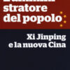 L'amministratore del popolo. Xi Jinping e la nuova Cina