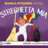 Streghetta mia letto da Bianca Pitzorno. Audiolibro. CD Audio formato MP3