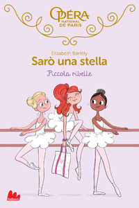 Piccola ribelle. Sarò una stella Vol. 4