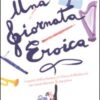 Una giornata eroica. I segreti dell'orchestra e l'«Eroica» di Beethoven raccontati durante una prova. Ediz. illustrata