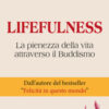 Lifefulness. La pienezza della vita attraverso il Buddismo