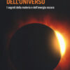 L'altra faccia dell'universo. I segreti della materia e dell'energia oscura