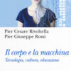 Il corpo e la macchina. Tecnologia, cultura, educazione