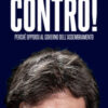 Contro! Perché opporsi al governo dell'assembramento
