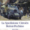 La spedizione Citroën Beirut-Pechino 1931-1932