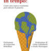 Siamo ancora in tempo! Come una nuova economia può salvare il pianeta