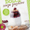 Dolce senza zucchero. 100% cucina naturale & biologica con basso carico glicemico. Ediz. a colori