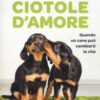 Ciotole d'amore. Quando un cane può cambiarti la vita