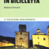 Guida alla via Francigena in bicicletta. Oltre 1000 chilometri dalle Alpi a Roma