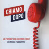 Chiamo dopo. Un podcast che racconta storie di musica e creatività