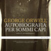 Un'autobiografia per sommi capi. Scritti autobiografici