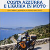 Costa Azzurra e Liguria in moto. Colli, borghi e spiagge da La Spezia a Saint-Tropez