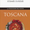 La tradizione nel piatto. Toscana. Le guide ai sapori e ai piaceri