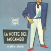 La notte del Mocambo e altre storie