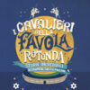 I cavalieri della favola rotonda. Storie incredibili di campioni, calci e palloni