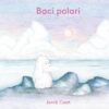 Baci polari. Ediz. a colori