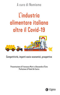 L'industria alimentare italiana oltre il Covid-19. Competitività, impatti socio-economici, prospettive