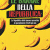 Le banane della Repubblica. La Repubblica delle banane raccontata in quarantanove ritratti più uno