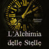 L'alchimia delle stelle. Ai confini della creazione