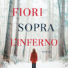Fiori sopra l'inferno