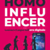 Homo influencer. Lasciare il segno nell'era digitale