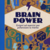 Brain Power. Enigmi ed esercizi per potenziare la mente