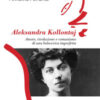 Aleksandra Kollontaj. Passione e rivoluzione di una bolscevica imperfetta