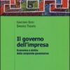 Il governo dell'impresa. Economia e diritto della corporate governance