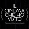 Il cinema che ho visto. Frammenti di un'autobiografia