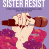 Sister resist. 20 storie di resistenza e di sorellanza nel mondo della musica, da Billie Eilish a Kae Tempest