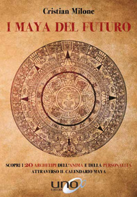 I maya del futuro. Guida pratica per prendere le decisioni giuste nella vita di tutti i giorni