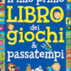 Il mio primo libro dei giochi & passatempi