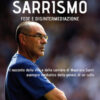Sarrismo. Fede e disintermediazione. Il racconto della vita e della carriera di Maurizio Sarri: esempio mediatico della genesi di un culto