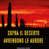 Sopra il deserto avvengono le aurore