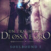 Un traghetto di ossa e oro. Soulbound Vol. 1