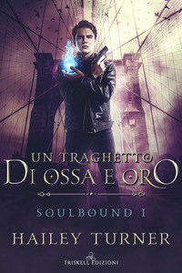 Un traghetto di ossa e oro. Soulbound Vol. 1