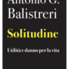 Solitudine. Utilità e danno per la vita