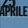 25 Aprile. La competizione politica sulla memoria