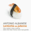 Lenticchie alla julienne. Vita, ricette e show cooking dello chef Alain Tonné, forse il più grande