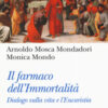 Il farmaco dell'immortalità. Dialogo sulla vita e l'Eucaristia