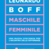 Maschile/femminile. Una nuova coscienza per l'incontro delle differenze