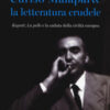 Curzio Malaparte la letteratura crudele. Kaputt, La pelle e la caduta della civiltà europea