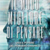 Il modo migliore di pensare. Usa il potere del pensiero dinamico