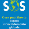 SOS. Cosa puoi fare tu contro il riscaldamento globale