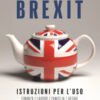 Brexit. Istruzioni per l'uso. Finanza lavoro famiglia affari
