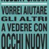 Vorrei aiutare gli altri a vedere con occhi nuovi