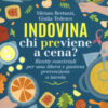 Indovina chi previene a cena? Ricette conviviali per una libera e gustosa prevenzione a tavola