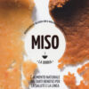 Miso. La bibbia. Più di 65 ricette sfiziose con il miso per mantenersi sani