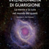 Intenzionalità di guarigione. La mente e la cura nel mondo dei quanti