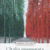 L'Italia smemorata. Pagine per salvare dall'oblio 150 anni di storia
